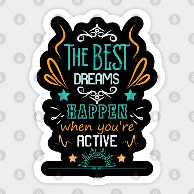 The best dreams happen when you're active RC06 Sticker by HCreatives